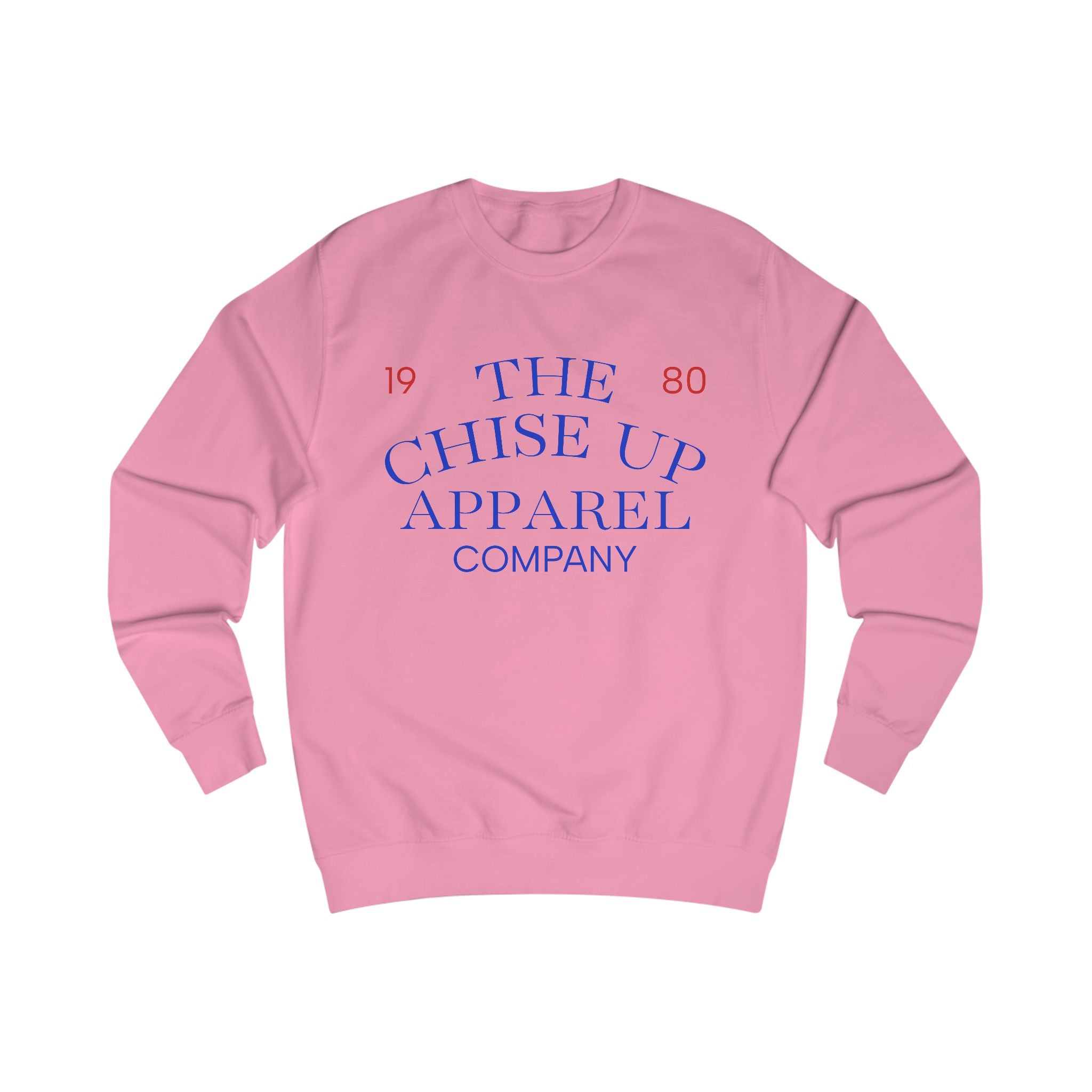 "The Chise Up Apparel Company 1980' Sweatshirt (BLUE LETTERS)