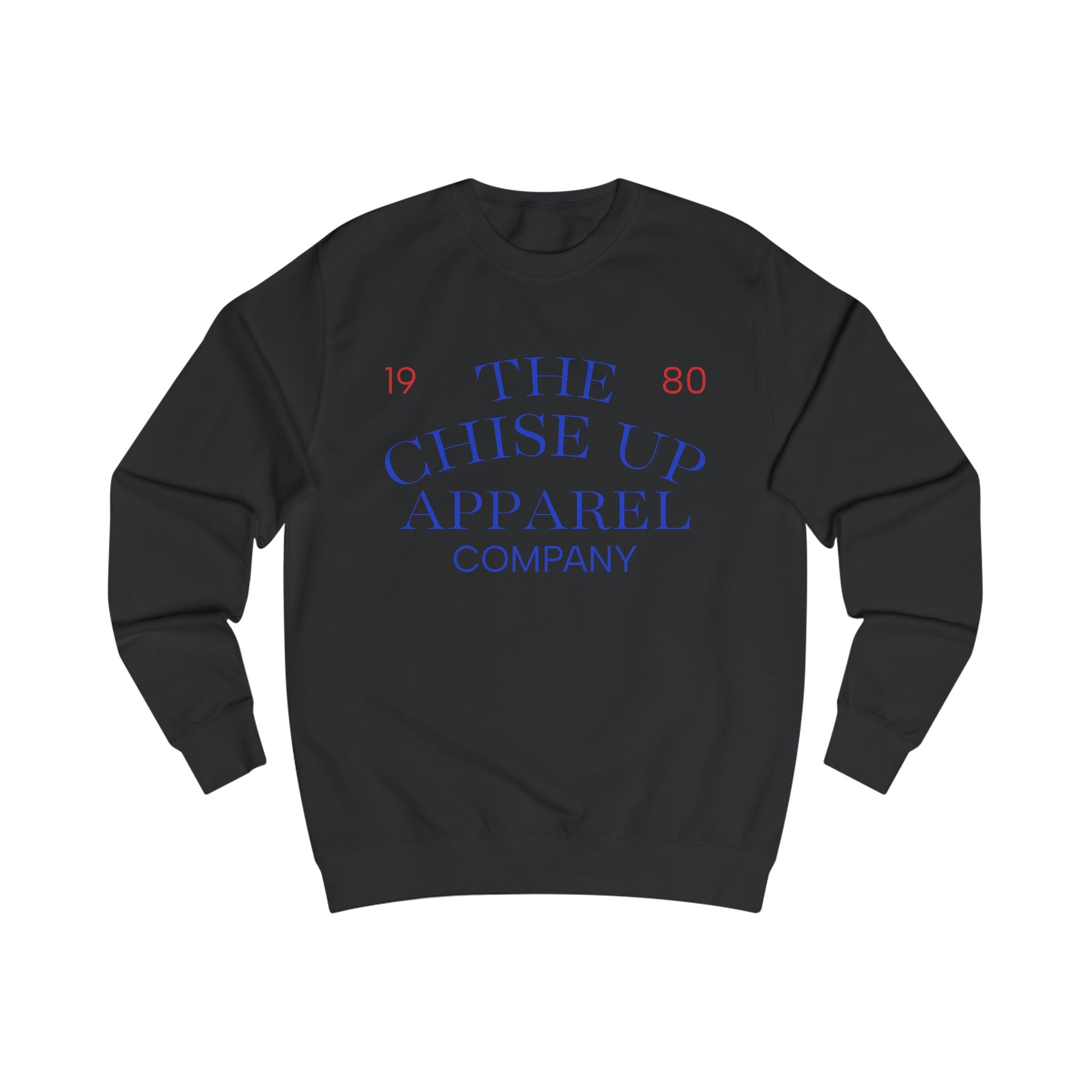 "The Chise Up Apparel Company 1980' Sweatshirt (BLUE LETTERS)